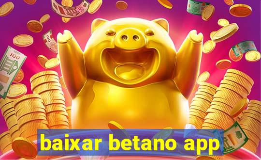 baixar betano app